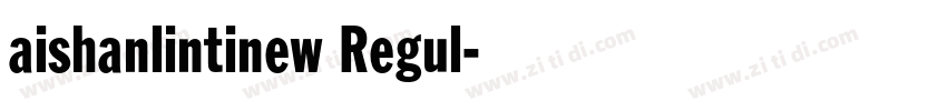 aishanlintinew Regul字体转换